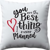 Kussenhoes '' You are the best thing I never planned '' - Valentijn - Liefde - Kussenhoes - Exclusief kussen - Wit - Kussen