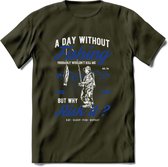 A Day Without Fishing - Vissen T-Shirt | Blauw | Grappig Verjaardag Vis Hobby Cadeau Shirt | Dames - Heren - Unisex | Tshirt Hengelsport Kleding Kado - Leger Groen - L