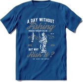 A Day Without Fishing - Vissen T-Shirt | Grijs | Grappig Verjaardag Vis Hobby Cadeau Shirt | Dames - Heren - Unisex | Tshirt Hengelsport Kleding Kado - Donker Blauw - 3XL