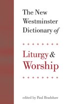 The New Westminster Dictionary of Liturgy and Worship