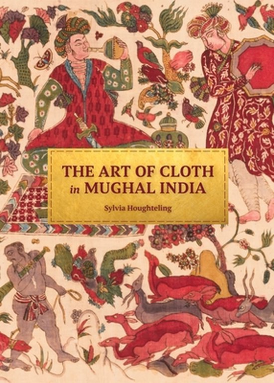The Art of Cloth in Mughal India - cover
