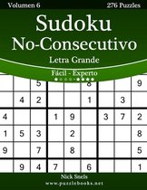 Sudoku No-Consecutivo Impresiones con Letra Grande - De Facil a Experto - Volumen 6 - 276 Puzzles