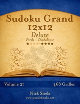 Sudoku- Sudoku Grand 12x12 Deluxe - Facile à Diabolique - Volume 21 - 468 Grilles
