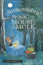 Abracadabra! Magic With Mouse and Mole