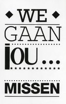 We gaan jou missen! Jammer dat je weggaat! Een wenskaart om ergens bij te voegen of om zo te geven aan iemand. Een dubbele wenskaart inclusief envelop en in folie verpakt.