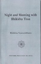 Night and Morning with Bhikkhu Tissa