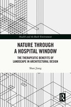 Health and the Built Environment - Nature through a Hospital Window