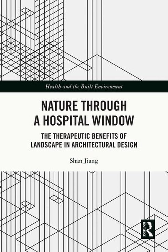 Health and the Built Environment - Nature through a Hospital ... - cover