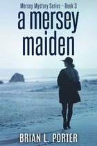 Mersey Murder Mysteries 3 - A Mersey Maiden