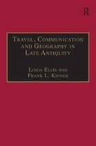 Travel, Communication and Geography in Late Antiquity