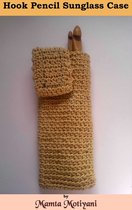 Easy Crochet Patterns - Hook Pencil Sunglasses Case Crochet Pattern
