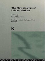 Routledge Studies in the Modern World Economy - The Flow Analysis of Labour Markets
