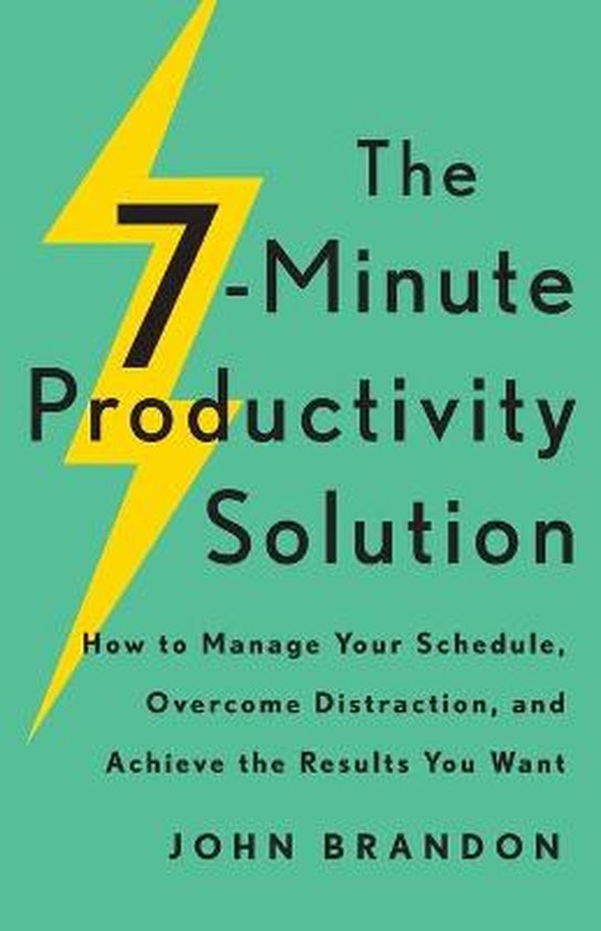 The 7–Minute Productivity Solution – How to Manage Your  ... - cover