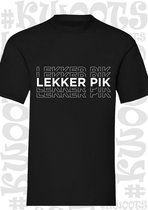 LEKKER PIK heren t-shirt - Zwart - Maat M - korte mouwen - grappige teksten - leuke shirtjes - humor - grappig - goed gewerkt pik - quotes - kwoots