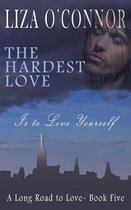A Long Road to Love 5 - The Hardest Love