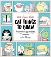 101 Things to Draw- 101 Super Cute Cat Things to Draw