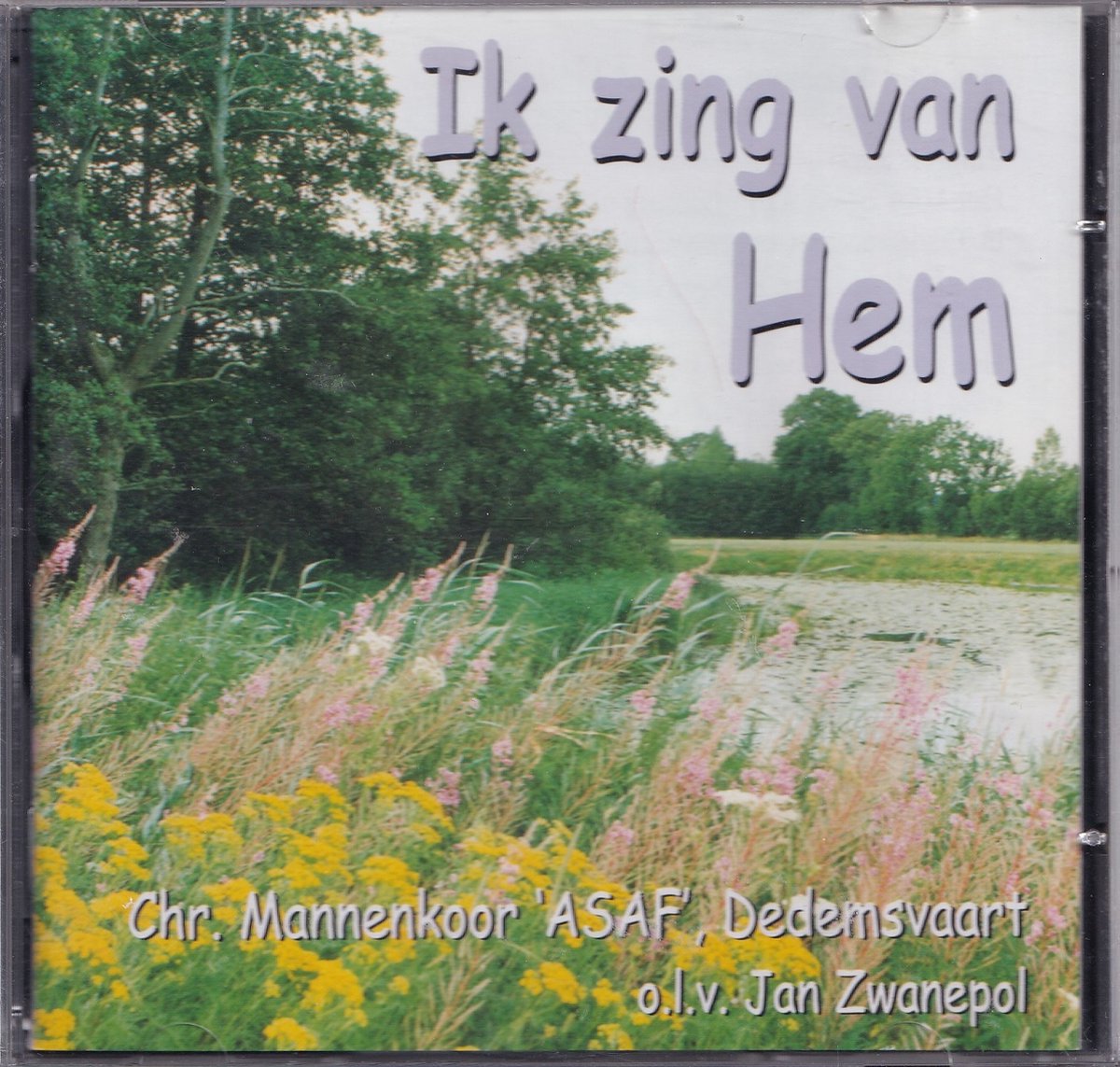 Ik zing van Hem - Chr. Mannenkoor ASAF Dedemsvaart o.l.v. Jan Zwanepol