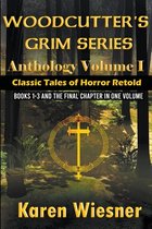 Woodcutter's Grim- Volume I {Classic Tales of Horror Retold} (Books 1-3 and The Final Chapter)