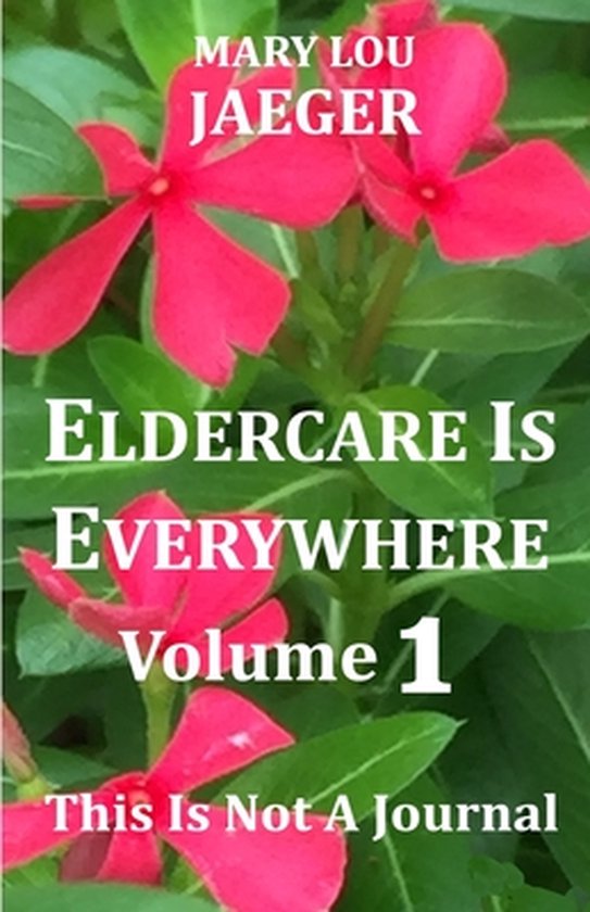 Eldercare Is Everywhere Trilogy Eldercare Is Everywhere, Mary Lou