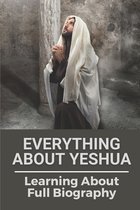 Everything About Yeshua: Learning About Full Biography