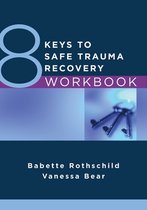 8 Keys to Mental Health- 8 Keys to Safe Trauma Recovery Workbook