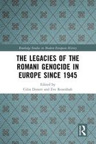 Routledge Studies in Modern European History - The Legacies of the Romani Genocide in Europe since 1945