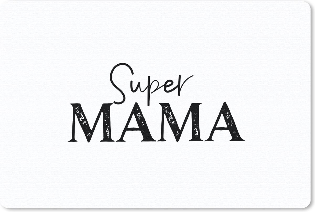 Bureau onderlegger - Muismat - Bureau mat - Super mama - Quotes - Spreuken - Mama - 60x40 cm