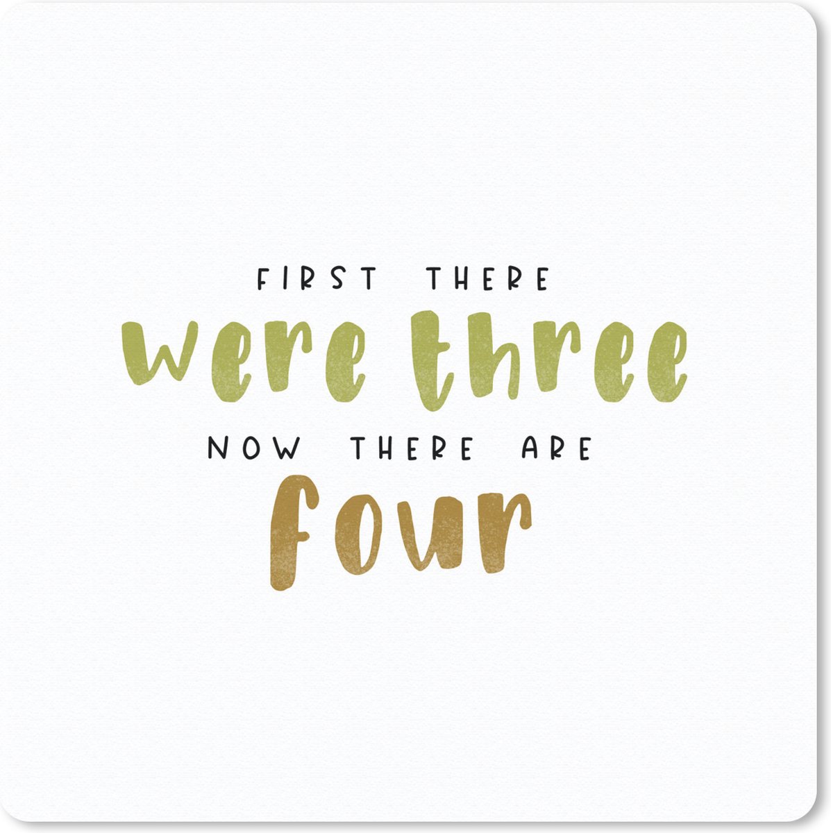 Muismat 30x30 cm - Mousepad Spreuken - Ouderschap - First there were three now there are four - Quotes - Muismatten