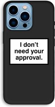 Case Company® - iPhone 13 Pro Max hoesje - Don't need approval - 100% Biologisch Afbreekbaar - Duurzaam - Biodegradable Soft Case - Milieuvriendelijke Print op Achterkant - Zwarte Zijkanten -