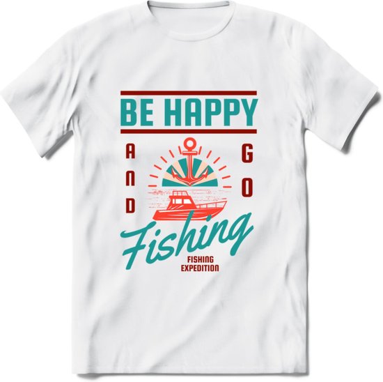 Be Happy Go Fishing - Vissen T-Shirt | Aqua | Grappig Verjaardag Vis Hobby Cadeau Shirt | Dames - Heren - Unisex | Tshirt Hengelsport Kleding Kado - Wit - XL