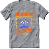 Be Happy Go Fishing - Vissen T-Shirt | Oranje | Grappig Verjaardag Vis Hobby Cadeau Shirt | Dames - Heren - Unisex | Tshirt Hengelsport Kleding Kado - Donker Grijs - Gemaleerd - L