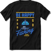 Be Happy Go Fishing - Vissen T-Shirt | Blauw | Grappig Verjaardag Vis Hobby Cadeau Shirt | Dames - Heren - Unisex | Tshirt Hengelsport Kleding Kado - Zwart - S