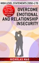 High Level Statements (1058 +) to Overcome Emotional and Relationship Insecurity