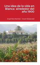 Una idea de la vida en Blanca alrededor del ano 1900