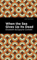 Mint Editions (Crime, Thrillers and Detective Work) - When the Sea Gives Up Its Dead