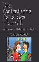 Die fantastische Reise des Herrn K