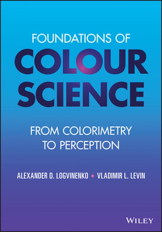 Foundations of Colour Science From Colorimetry to Perception