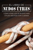 Escape, Evasión Y Supervivencia-El Libro de Nudos Útiles