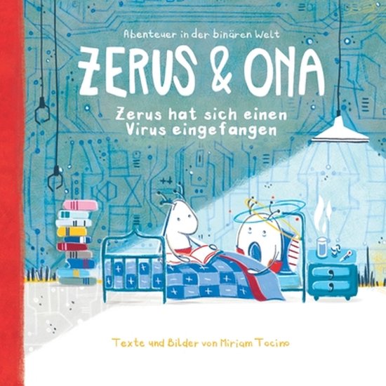 Boekcover: Zerus & Ona. Zerus ligt ziek in bed in een wereld van circuits en draden. "Zerus hat sich einen Virus eingefangen"