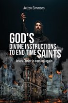 God's Divine Instructions to End Time Saints