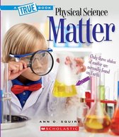 A True Book (Relaunch)- Matter (a True Book: Physical Science)