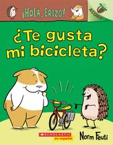 !hola, Erizo! 1: ?te Gusta Mi Bicicleta? (Do You Like My Bike?)