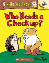 Who Needs a Check Up Hello, Hedgehog