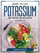 Guide to Low Potassium Diet For Beginners