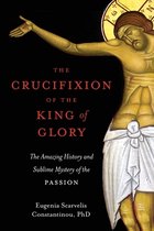 The Crucifixion of the King of Glory
