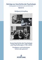 Beitraege zur Geschichte der Psychologie 33 - Kurze Geschichte der Psychologie und Psychotherapie (1783–2020)