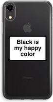 CaseCompany® - iPhone XR hoesje - Black is my happy color - Soft Case / Cover - Bescherming aan alle Kanten - Zijkanten Transparant - Bescherming Over de Schermrand - Back Cover
