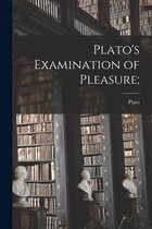 Plato's Examination of Pleasure;
