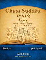 Chaos Sudoku- Chaos Sudoku 12x12 Luxus - Leicht bis Extrem Schwer - Band 21 - 468 Rätsel