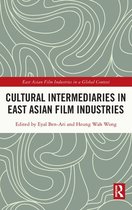 East Asian Film Industries in a Global Context- Cultural Intermediaries in East Asian Film Industries